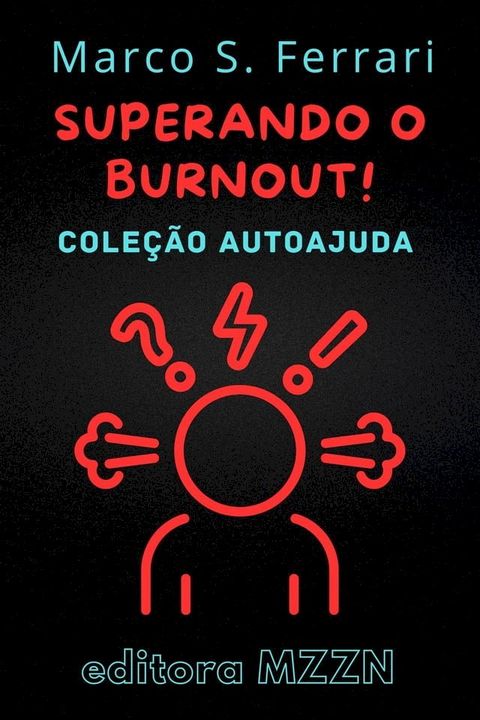 Superando o Burnout! : Um Guia Pr&aacute;tico para Diagn&oacute;stico e Tratamento(Kobo/電子書)