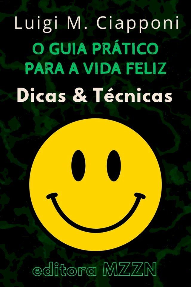  O Guia Pr&aacute;tico Para A Vida Feliz : Dicas & T&eacute;cnicas(Kobo/電子書)