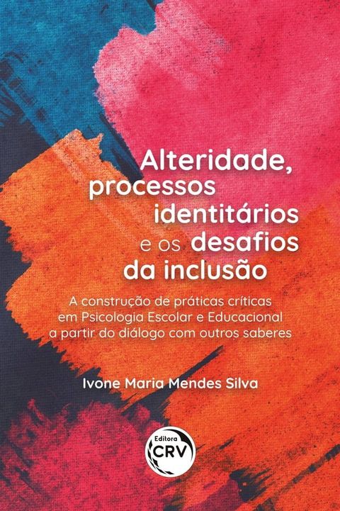 ALTERIDADE, PROCESSOS IDENTIT&Aacute;RIOS E OS DESAFIOS DA INCLUS&Atilde;O(Kobo/電子書)