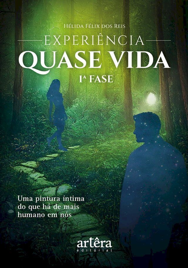  Experi&ecirc;ncia Quase Vida: 1&ordf; Fase - Uma Pintura &Iacute;ntima do Que H&aacute; de Mais Humano em N&oacute;s(Kobo/電子書)