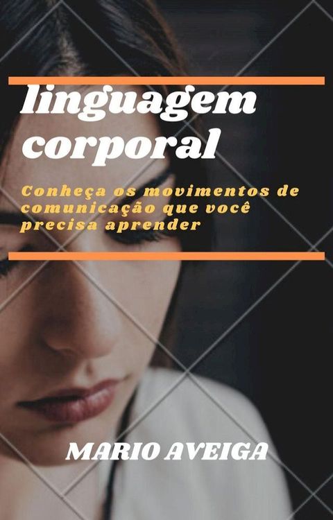 linguagem corporal & Conheça os movimentos de comunicação que você precisa aprender(Kobo/電子書)