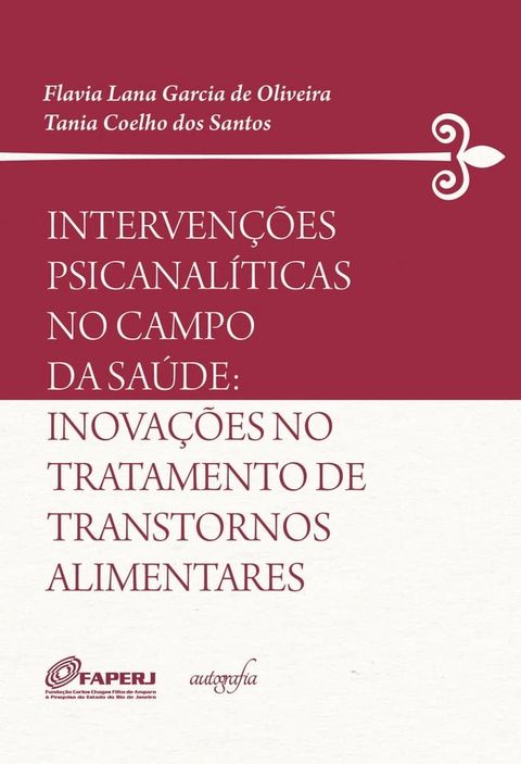 Interven&ccedil;&otilde;es psicanal&iacute;ticas no campo da sa&uacute;de: inova&ccedil;&otilde;es no tratamento de transtornos alimentares(Kobo/電子書)