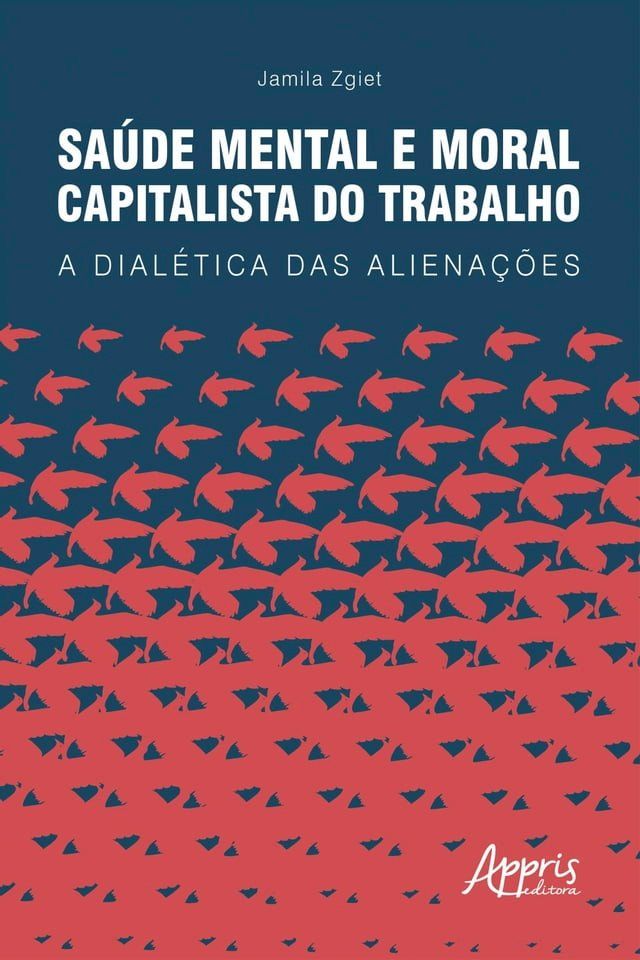  Sa&uacute;de Mental e Moral Capitalista do Trabalho: A Dial&eacute;tica das Aliena&ccedil;&otilde;es(Kobo/電子書)