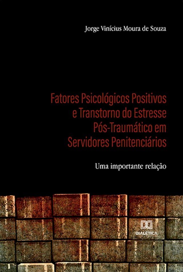  Fatores Psicológicos Positivos e Transtorno do Estresse Pós-Traumático em Servidores Penitenciários(Kobo/電子書)