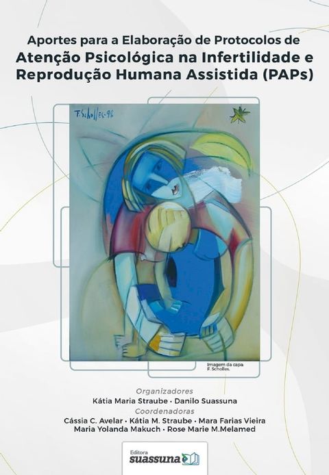 Aportes para Elabora&ccedil;&atilde;o de Protocolos de Aten&ccedil;&atilde;o Psicol&oacute;gica na Infertilidade e Reprodu&ccedil;&atilde;o Humana Assistida (PAPs)(Kobo/電子書)