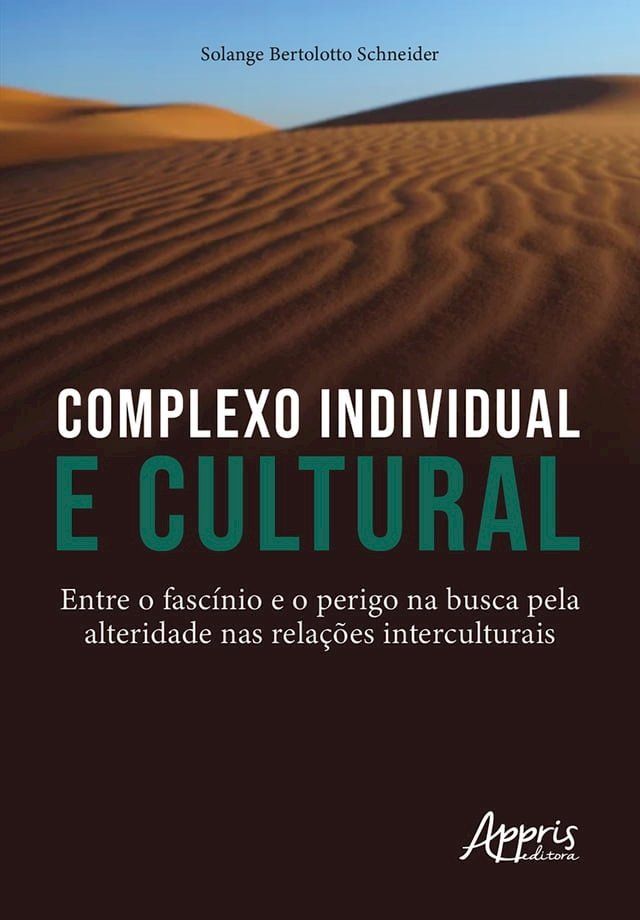  Complexo Individual E Cultural: Entre o Fascínio e o Perigo na Busca pela Alteridade nas Relações Interculturais(Kobo/電子書)