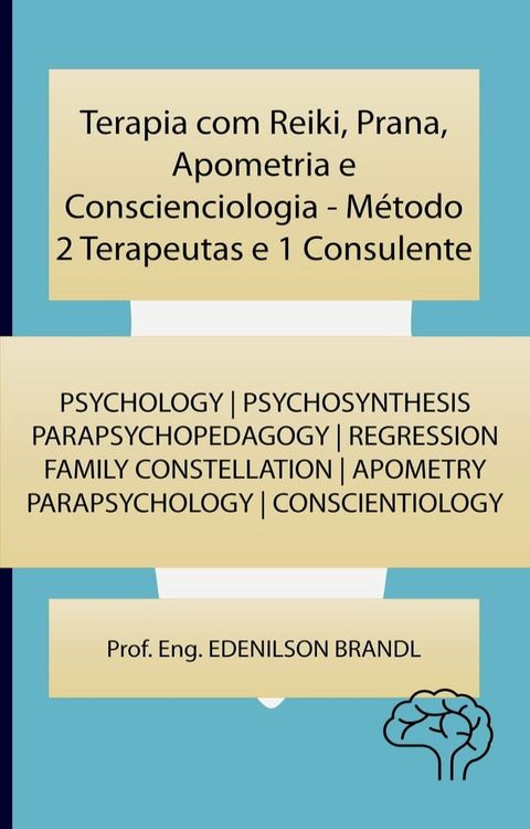 Terapia com Reiki, Prana, Apometria e Conscienciologia - Método 2 Terapeutas e 1 Consulente(Kobo/電子書)