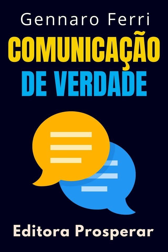  Comunicação De Verdade - Aprenda Estratégias Para Se Comunicar Com As Pessoas No Mundo Real(Kobo/電子書)