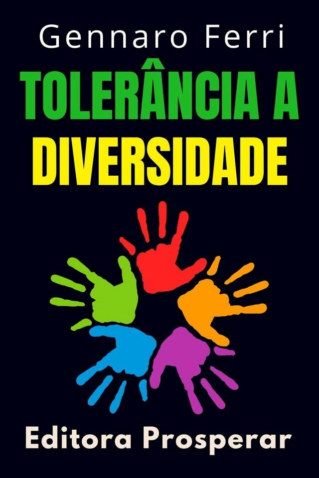  Tolerância A Diversidade - Aprenda Como Compreender E Aceitar As Diferenças(Kobo/電子書)