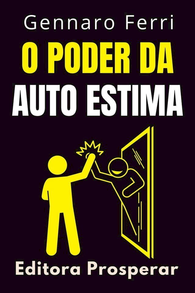  O Poder Da Auto Estima - Aprenda A Se Amar E Descubra O Seu Verdadeiro Eu(Kobo/電子書)