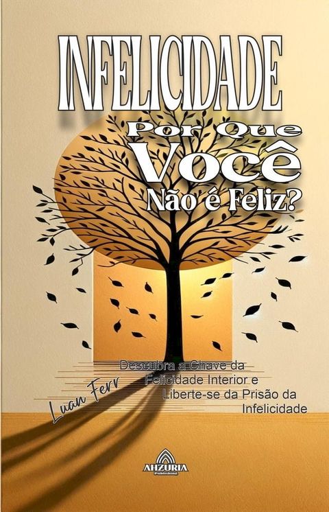 Infelicidade - Por Que Voc&ecirc; N&atilde;o &Eacute; Feliz?(Kobo/電子書)