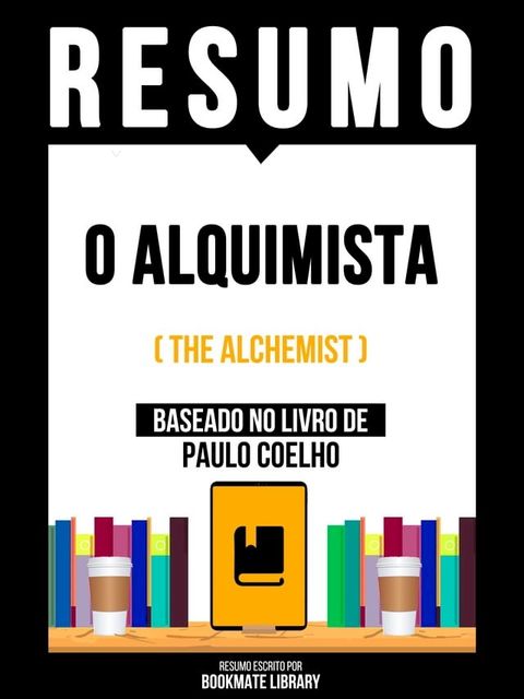 Resumo - O Alquimista (The Alchemist) - Baseado No Livro De Paulo Coelho(Kobo/電子書)