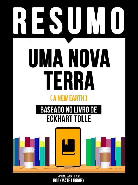 Resumo - Uma Nova Terra (A New Earth) - Baseado No Livro De Eckhart Tolle(Kobo/電子書)