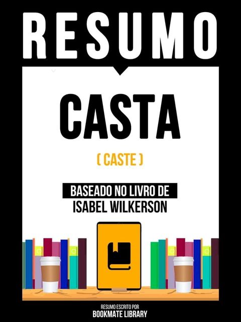 Resumo - Casta (Caste) - Baseado No Livro De Isabel Wilkerson(Kobo/電子書)