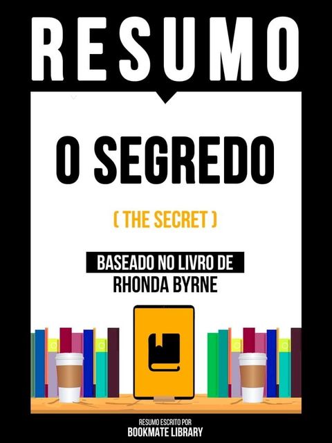 Resumo - O Segredo (The Secret) - Baseado No Livro De Rhonda Byrne(Kobo/電子書)