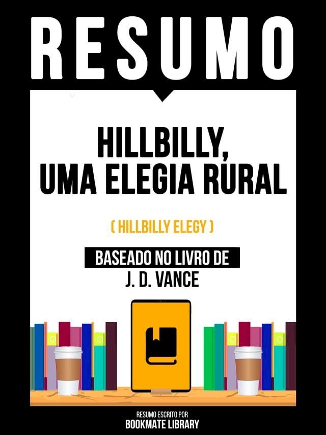  Resumo - Hillbilly, Uma Elegia Rural (Hillbilly Elegy) - Baseado No Livro De J. D. Vance(Kobo/電子書)