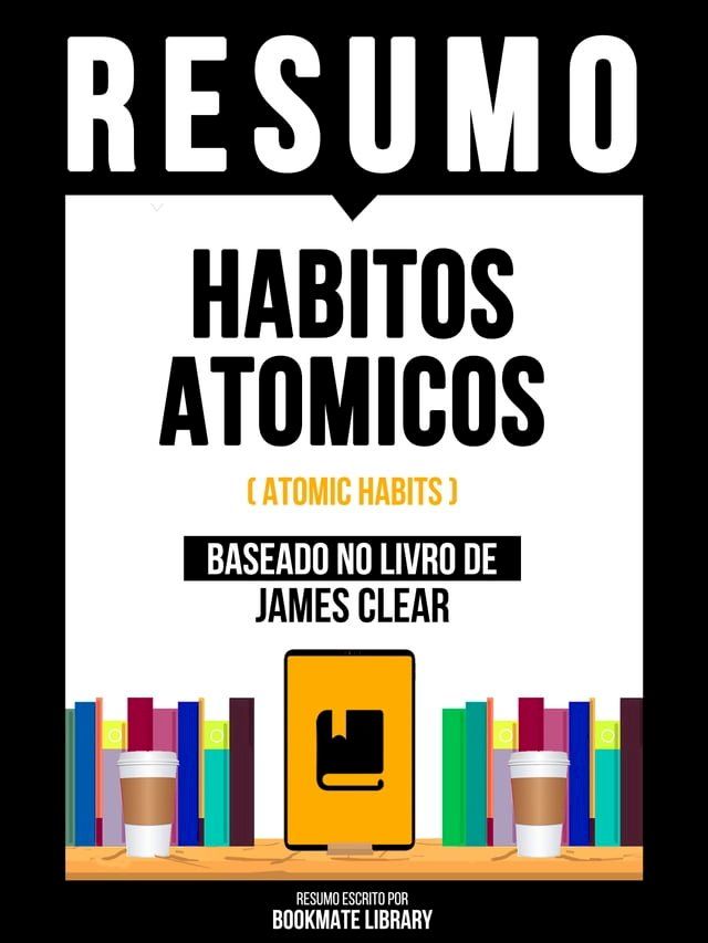  Resumo - Habitos Atomicos (Atomic Habits) - Baseado No Livro De James Clear(Kobo/電子書)