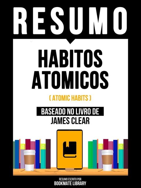 Resumo - Habitos Atomicos (Atomic Habits) - Baseado No Livro De James Clear(Kobo/電子書)