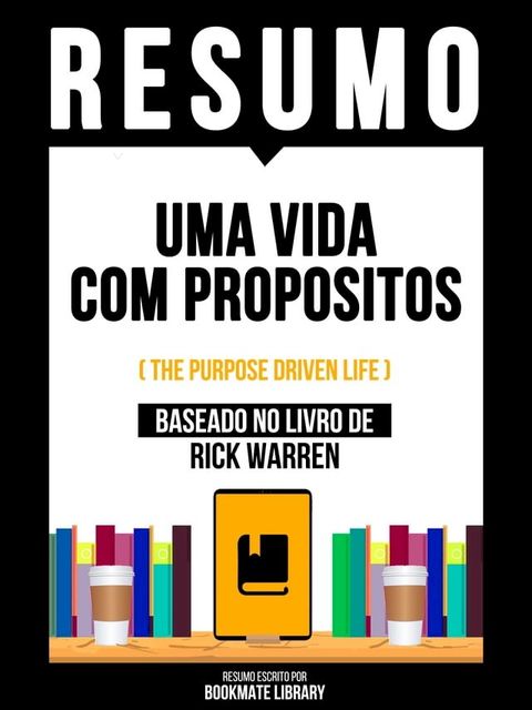 Resumo - Uma Vida Com Propositos (The Purpose Driven Life) - Baseado No Livro De Rick Warren(Kobo/電子書)