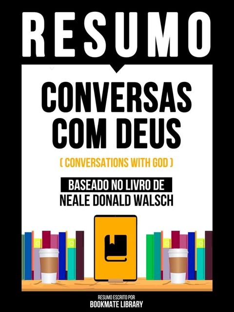 Resumo: Conversas Com Deus (Conversations With God) - Baseado No Livro De Neale Donald Walsc(Kobo/電子書)