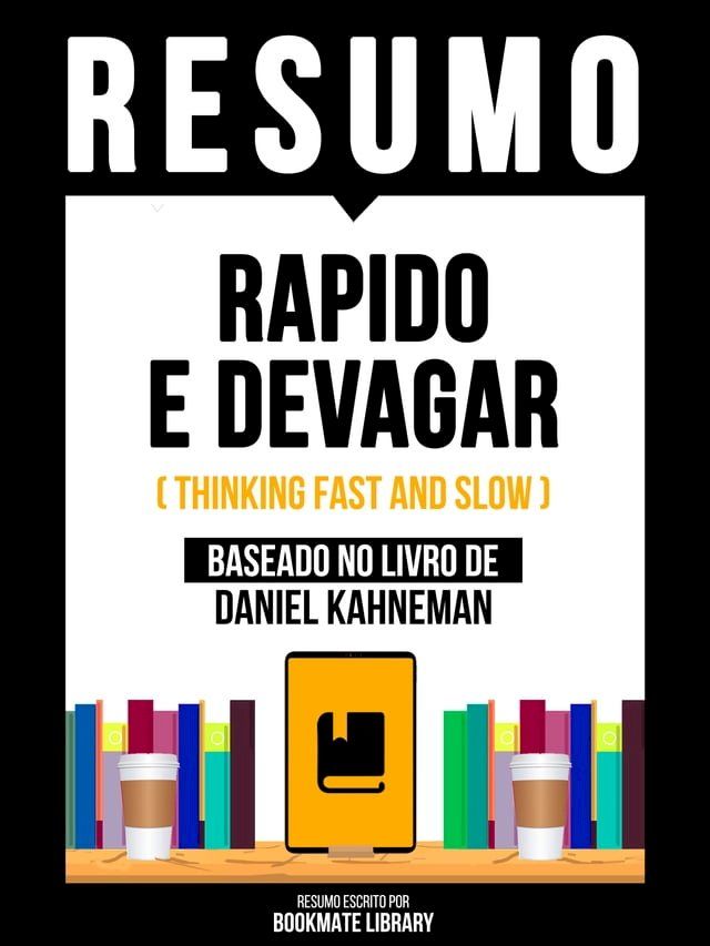  Resumo - Rapido E Devagar (Thinking Fast And Slow) - Baseado No Livro De Daniel Kahneman(Kobo/電子書)