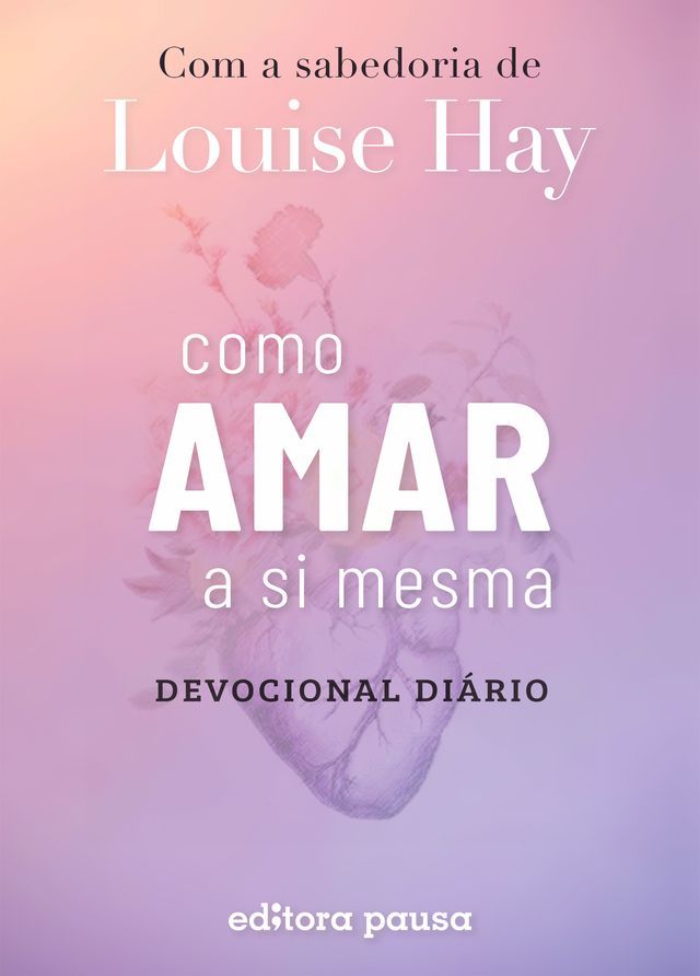  Como amar a si mesma com a sabedoria de Louise Hay(Kobo/電子書)