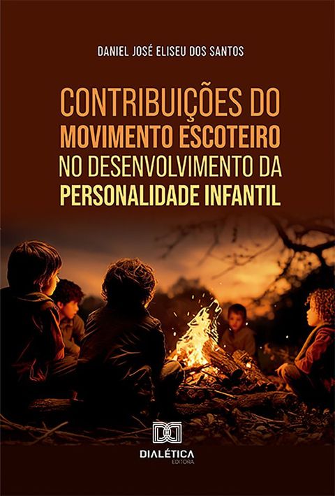 Contribui&ccedil;&otilde;es do Movimento Escoteiro no desenvolvimento da personalidade infantil(Kobo/電子書)