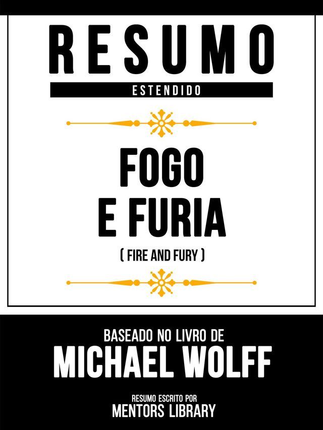  Resumo Estendido - Fogo E Furia (Fire And Fury) - Baseado No Livro De Michael Wolff(Kobo/電子書)