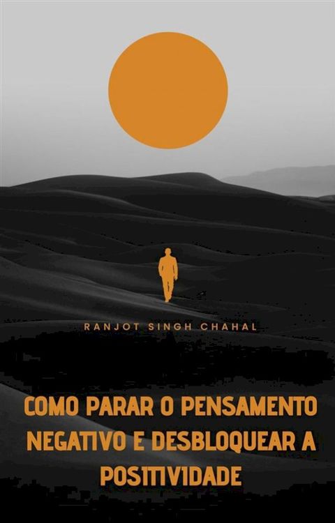 Como Parar o Pensamento Negativo e Desbloquear a Positividade(Kobo/電子書)