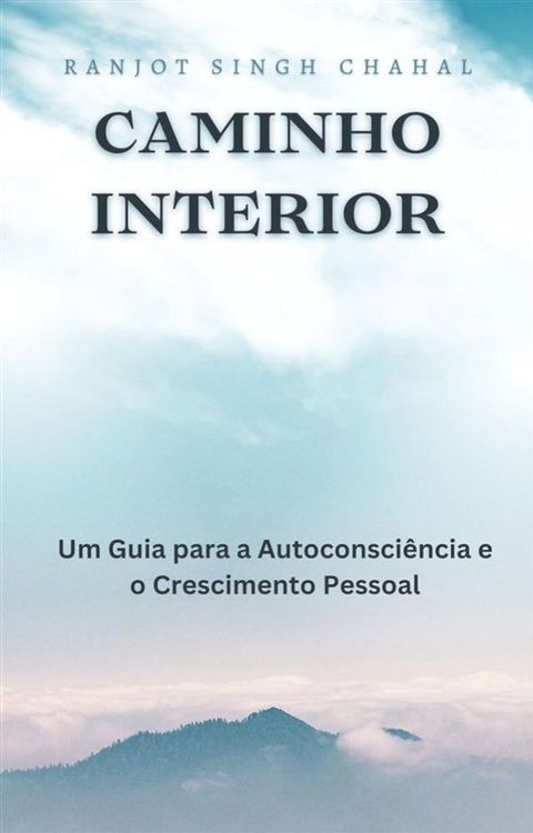 Caminho Interior: Um Guia para a Autoconsci&ecirc;ncia e o Crescimento Pessoal(Kobo/電子書)