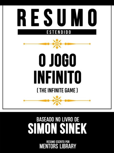 Resumo Estendido - O Jogo Infinito (The Infinite Game) - Baseado No Livro De Simon Sinek(Kobo/電子書)