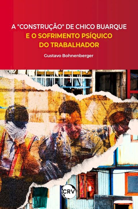 A "constru&ccedil;&atilde;o" de Chico Buarque e o sofrimento ps&iacute;quico do trabalhador(Kobo/電子書)