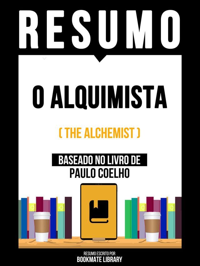  Resumo - O Alquimista (The Alchemist) - Baseado No Livro De Paulo Coelho(Kobo/電子書)