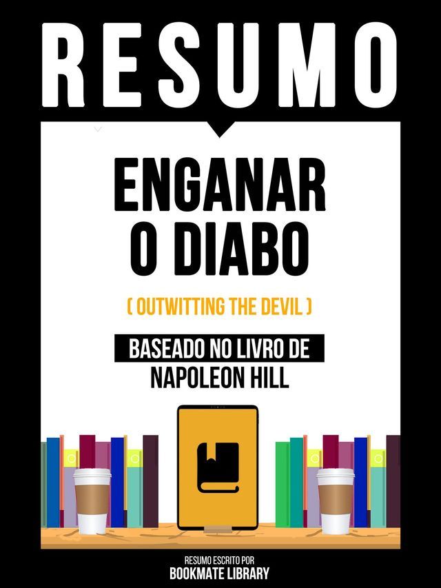  Resumo - Enganar O Diabo (Outwitting The Devil) - Baseado No Livro De Napoleon Hill(Kobo/電子書)