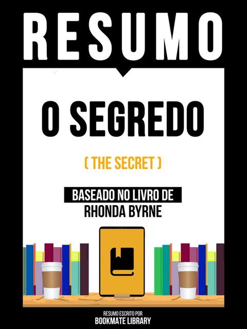 Resumo - O Segredo (The Secret) - Baseado No Livro De Rhonda Byrne(Kobo/電子書)