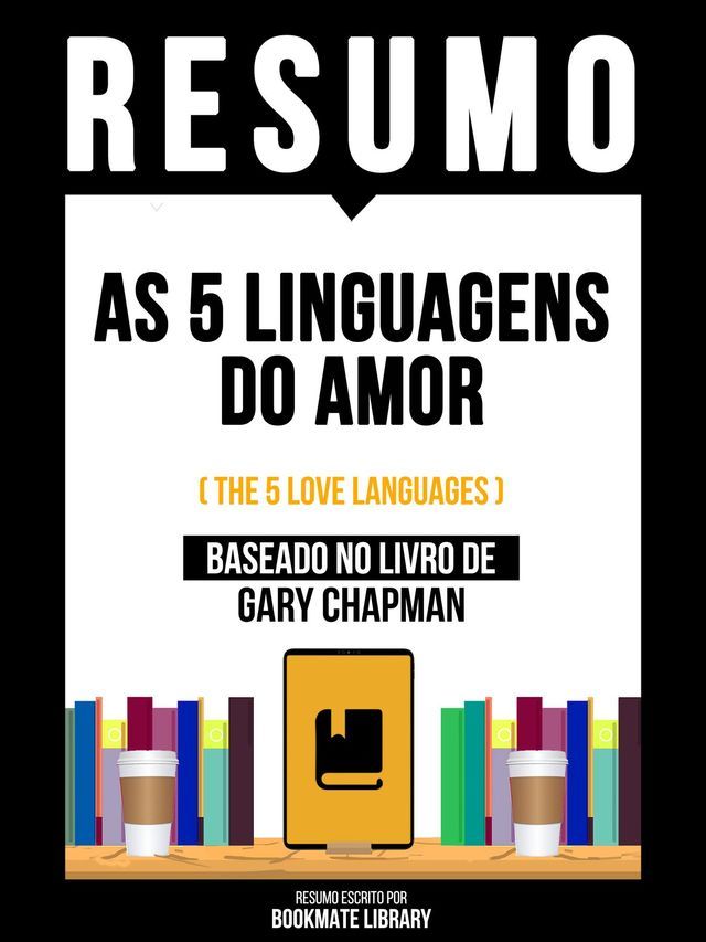  Resumo - As 5 Linguagens Do Amor (The 5 Love Languages) - Baseado No Livro De Gary Chapman(Kobo/電子書)