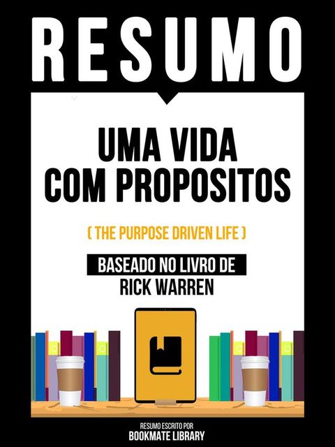 Resumo - Uma Vida Com Propositos (The Purpose Driven Life) - Baseado No Livro De Rick Warren(Kobo/電子書)