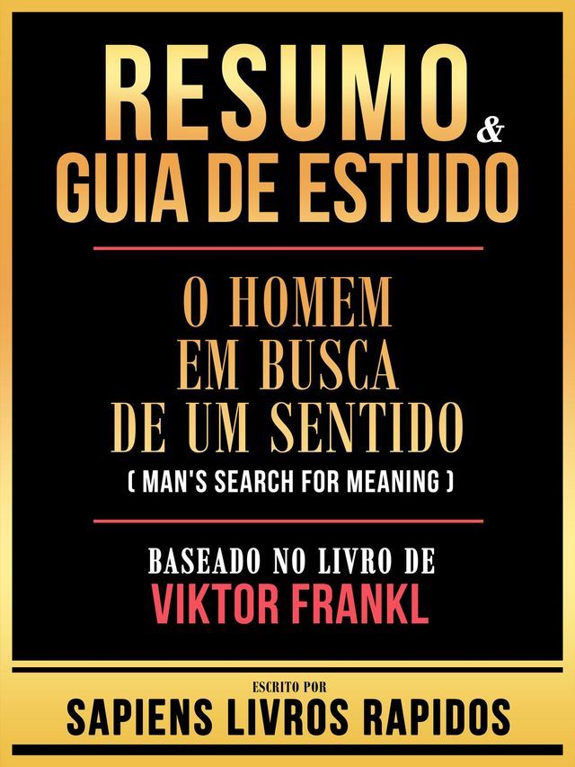  Resumo & Guia De Estudo - O Homem Em Busca De Um Sentido (Man's Search For Meaning) - Baseado No Livro De Viktor Frankl(Kobo/電子書)