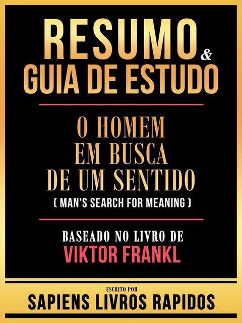 Resumo & Guia De Estudo - O Homem Em Busca De Um Sentido (Man's Search For Meaning) - Baseado No Livro De Viktor Frankl(Kobo/電子書)