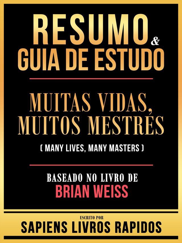  Resumo & Guia De Estudo - Muitas Vidas, Muitos Mestres (Many Lives, Many Masters) - Baseado No Livro De Brian Weiss(Kobo/電子書)