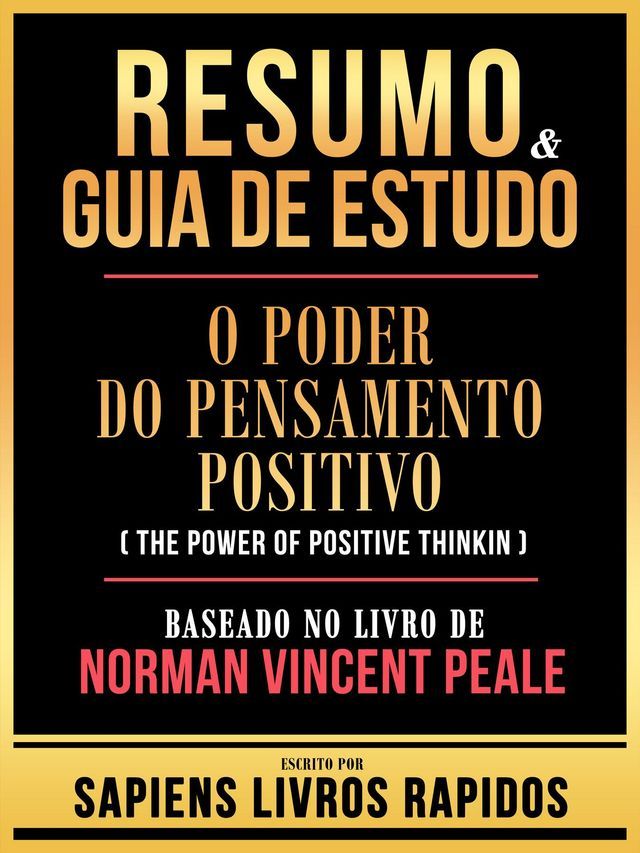  Resumo & Guia De Estudo - O Poder Do Pensamento Positivo (The Power Of Positive Thinking) - Baseado No Livro De Norman Vincent Peale(Kobo/電子書)