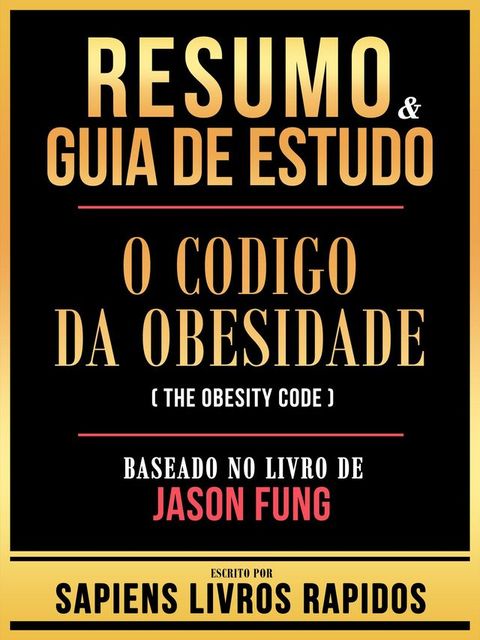 Resumo & Guia De Estudo - O Codigo Da Obesidade (The Obesity Code) - Baseado No Livro De Jason Fung(Kobo/電子書)