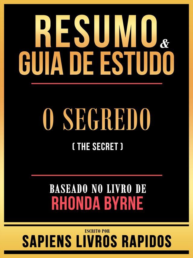  Resumo & Guia De Estudo - O Segredo (The Secret) - Baseado No Livro De Rhonda Byrne(Kobo/電子書)