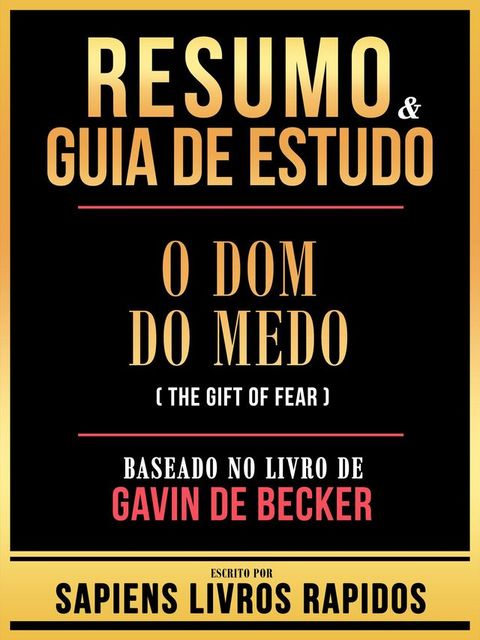 Resumo & Guia De Estudo - O Dom Do Medo (The Gift Of Fear) - Baseado No Livro De Gavin De Becker(Kobo/電子書)