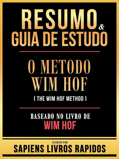 Resumo & Guia De Estudo - O Metodo Wim Hof (The Wim Hof Method) - Baseado No Livro De Wim Hof(Kobo/電子書)