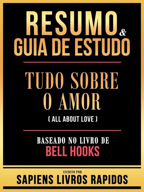 Resumo & Guia De Estudo - Tudo Sobre O Amor (All About Love) - Baseado No Livro De Bell Hooks(Kobo/電子書)