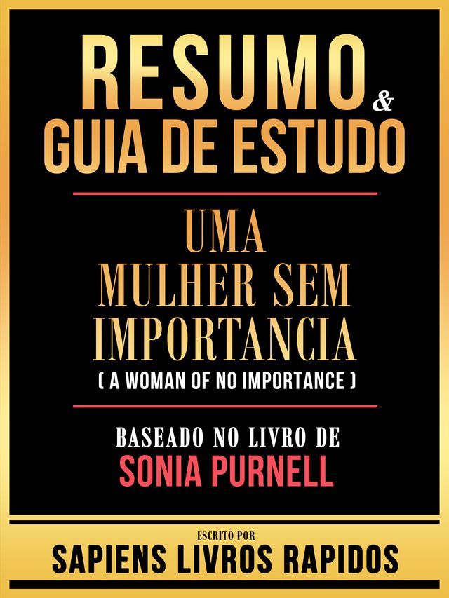  Resumo & Guia De Estudo - Uma Mulher Sem Importancia (A Woman Of No Importance) - Baseado No Livro De Sonia Purnell(Kobo/電子書)