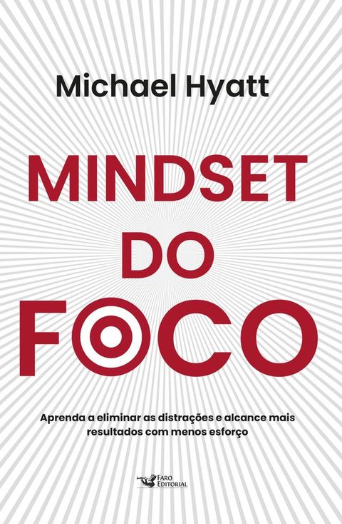 Mindset do foco - Aprenda a eliminar as distra&ccedil;&otilde;es e alcance mais resultados com menos esfor&ccedil;o(Kobo/電子書)