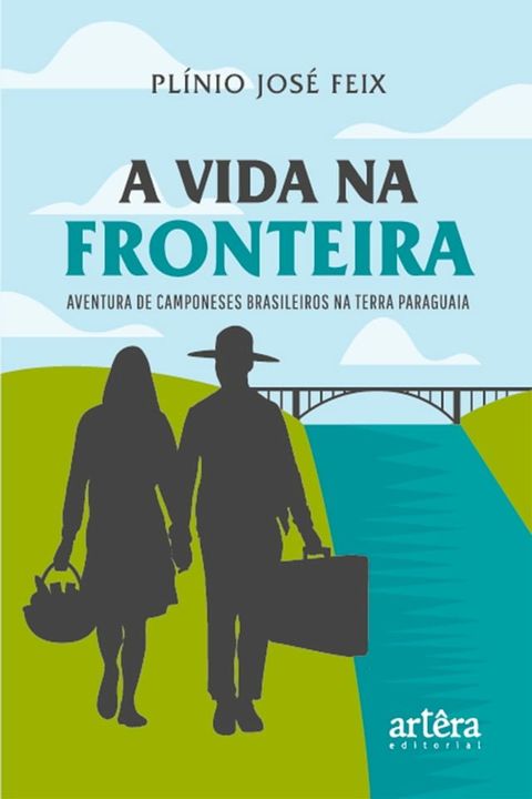 A Vida na Fronteira: Aventura de Camponeses Brasileiros na Terra Paraguaia(Kobo/電子書)