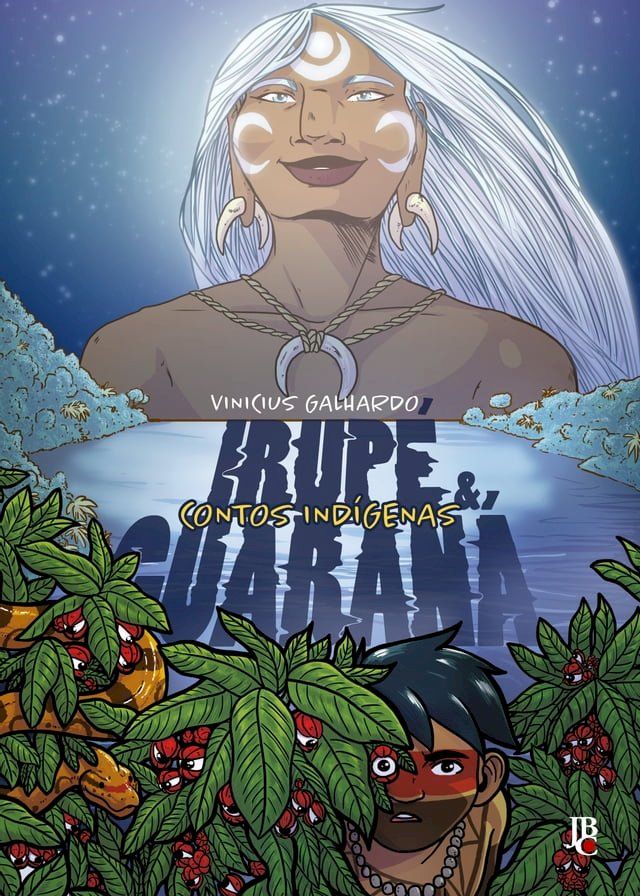  Contos Ind&iacute;genas: Irup&eacute; e Guaran&aacute;(Kobo/電子書)